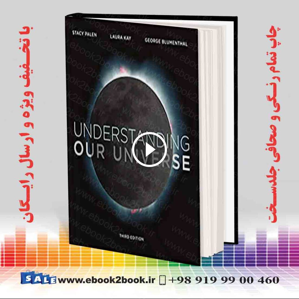 Understanding Our Universe Third Edition