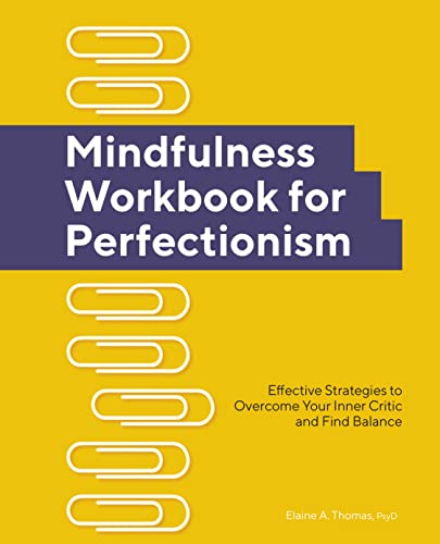 خرید و دانلود نسخه کامل کتاب Mindfulness Workbook for Perfectionism: Effective Strategies to Overcome Your Inner Critic and Find Balance - Pdf