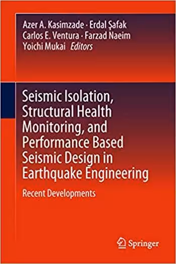 󾕇 دانلود کتاب Kasimzade A. A., Seismic Isolation, Structural Health Monitoring, and Performance Based Seismic Design in Earthquake Engineering - Recent Developments, 2019 - دانلود کتاب های دانشگاهی