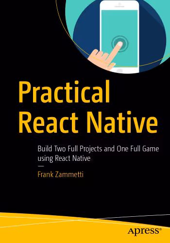 خرید و دانلود نسخه کامل کتاب Practical React Native: Build Two Full Projects and One Full Game using React Native