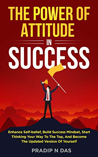 خرید و دانلود نسخه کامل کتاب THE POWER OF ATTITUDE IN SUCCESS: Enhance Self-belief, Build Success Mindset - Pdf