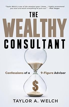 خرید و دانلود کتاب The Wealthy Consultant: Confessions of a 9-Figure Advisor