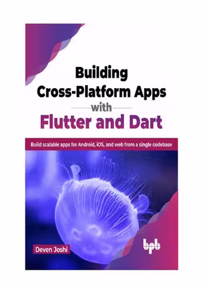 خرید و دانلود نسخه کامل کتاب Building Cross-Platform Apps with Flutter and Dart: Build scalable apps for Android, iOS, and web from a single codebase