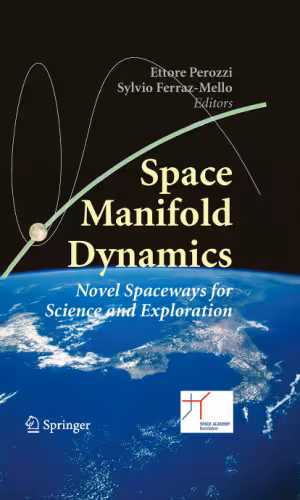 خرید و دانلود نسخه کامل کتاب Space Manifold Dynamics: Novel Spaceways for Science and Exploration