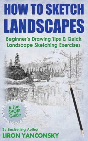 [EPUB] دانلود کتاب How To Sketch Landscapes - Beginner&#039;s Drawing Tip &amp; Quick Landscape Sketching Exercises, 2015