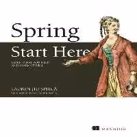 خرید و دانلود نسخه کامل کتاب Spring Start Here - Learn what you need and learn it well