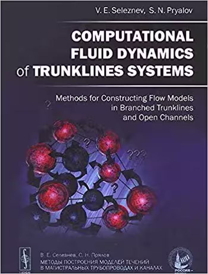 󾕇 دانلود کتاب Computational Fluid Dynamics Of Trunklines Systems. Methods For Constructing Flow Models In Branched Trunklines And Open Channels, 2014 - دانلود کتاب های دانشگاهی