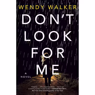 کتاب Don,t Look for Me: A Novel اثر Wendy Walker انتشارات St. Martins Press