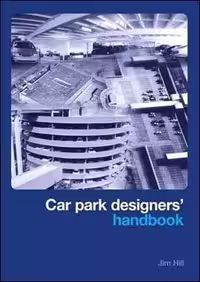 󾕇 Hill J., Car Park Designers' Handbook, 2005 - دانلود کتاب های دانشگاهی