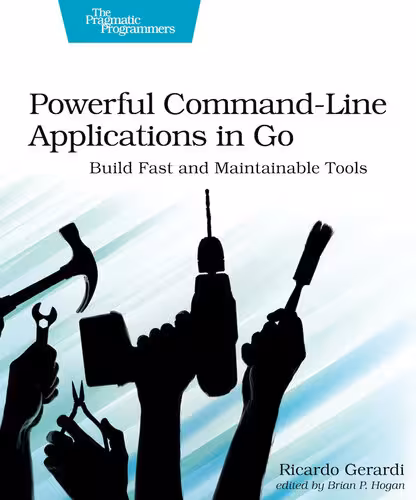 خرید و دانلود نسخه کامل کتاب Powerful Command-Line Applications in Go: Build Fast and Maintainable Tools