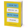 کتاب How to Break Up with Your Phone اثر Catherine Price انتشارات Random House, Inc.