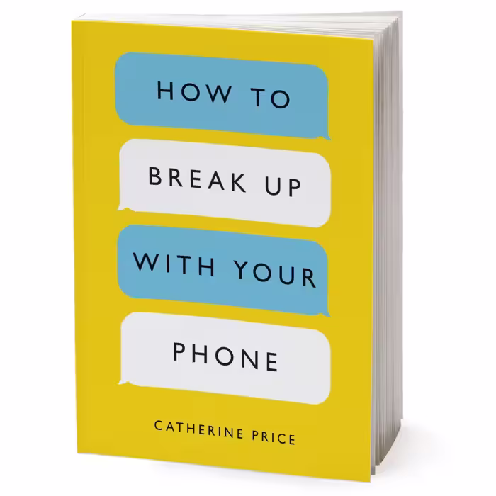 کتاب How to Break Up with Your Phone اثر Catherine Price انتشارات Random House, Inc.