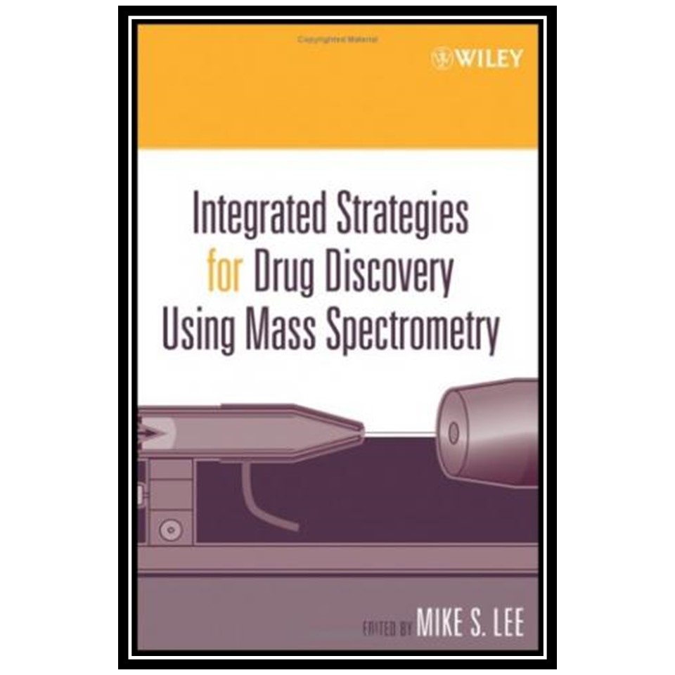 کتاب Integrated Strategies For Drug Discovery Using Mass Spectrometry اثر Mike S. Lee انتشارات مؤلفین طلایی