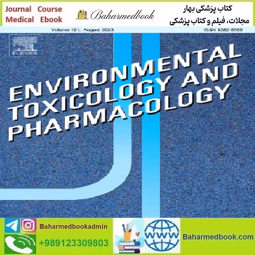 Environmental Toxicology and Pharmacology Volume 81 to 88 2