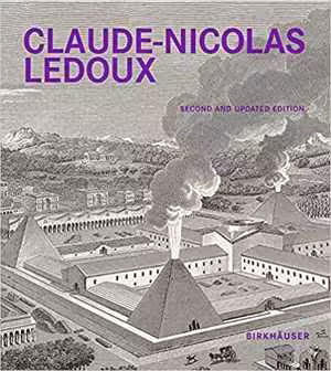 [PDF] دانلود کتاب Claude-Nicolas Ledoux - Architecture And Utopia In The Era Of The French Revolution, 2nd ed, 2020