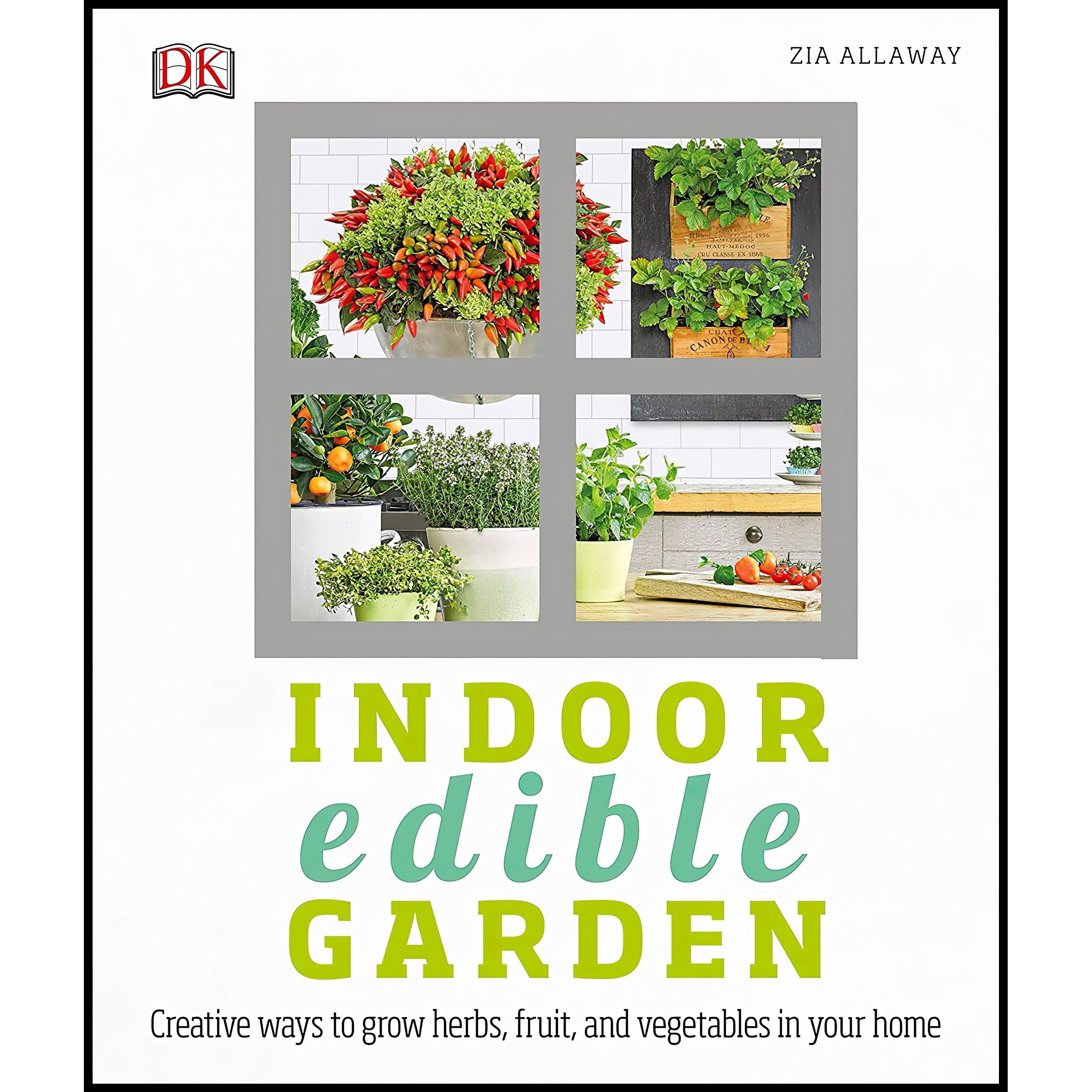 کتاب زبان اصلی Indoor Edible Garden اثر Zia Allaway انتشارات DK