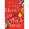 کتاب How to Walk Away اثر Katherine Center انتشارات St. Martins Press