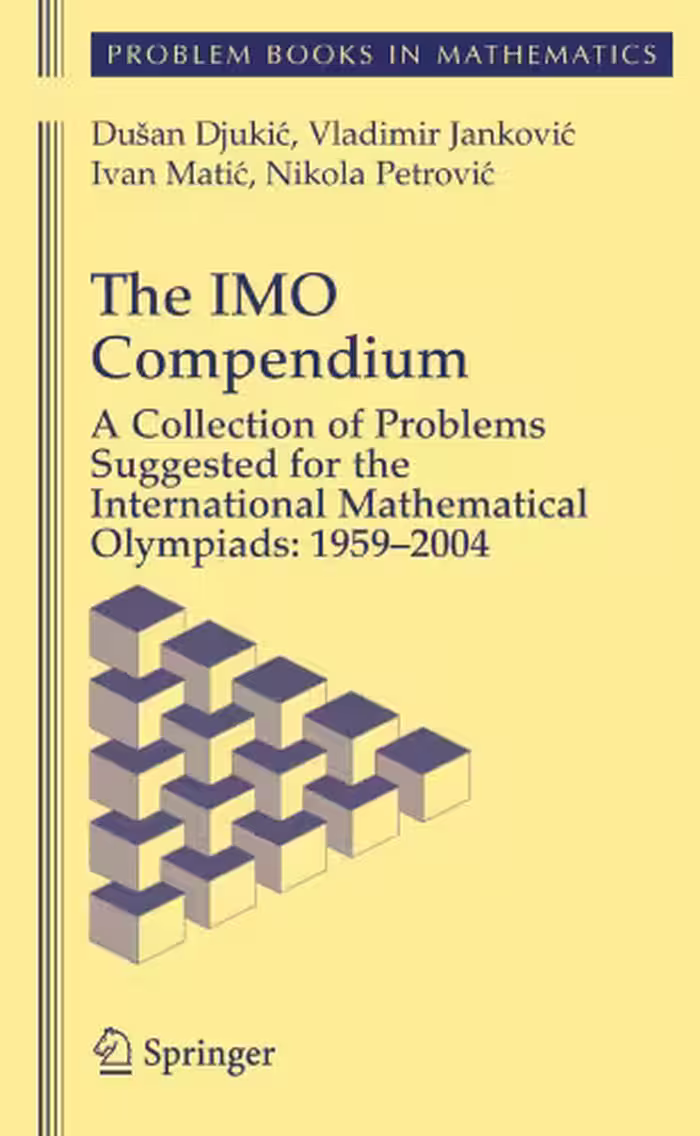 خرید و دانلود نسخه کامل کتاب The IMO Compendium: A Collection of Problems Suggested for The International Mathematical Olympiads: 1959-2004