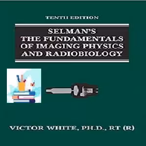 Selman's The Fundamentals of Imaging Physics and Radiobiology