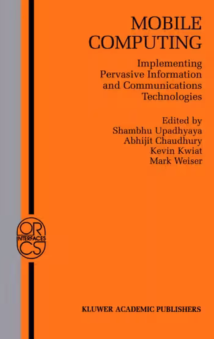 خرید و دانلود نسخه کامل کتاب Mobile Computing: Implementing Pervasive Information and Communications Technologies (Operations Research Computer Science Interfaces Series)