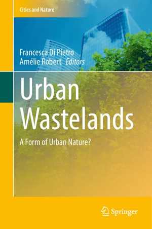 [PDF] دانلود کتاب Urban Wastelands - A Form Of Urban Nature, 2021