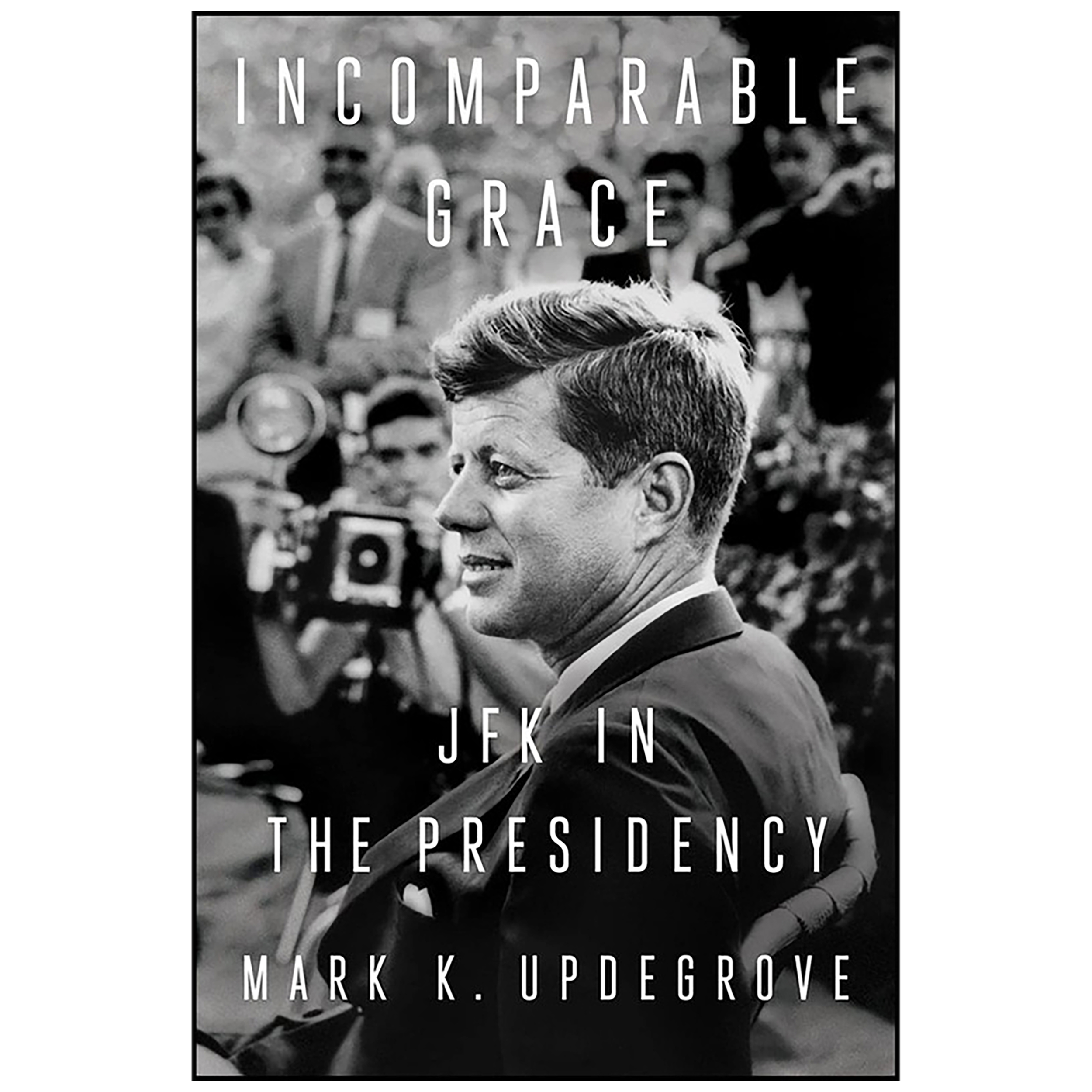 کتاب Incomparable Grace اثر Mark K Updegrove انتشارات Dutton