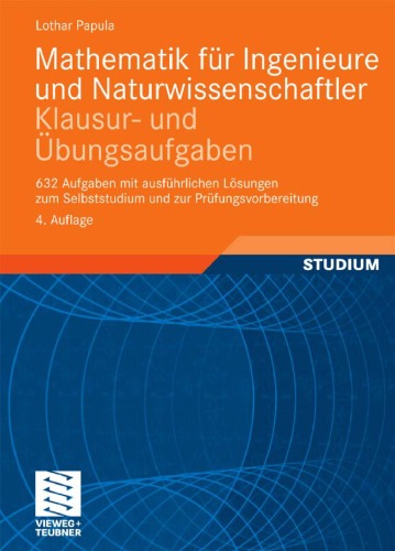 خرید و دانلود نسخه کامل کتاب Mathematik fur Ingenieure und Naturwissenschaftler - Klausur- und Ubungsaufgaben: 632 Aufgaben mit ausfuhrlichen Losungen zum Selbststudium und zur Prufungsvorbereitung, 4. Auflage
