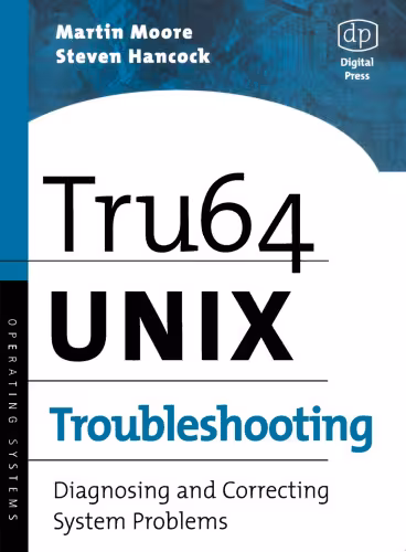 خرید و دانلود نسخه کامل کتاب Tru64 UNIX Troubleshooting: Diagnosing and Correcting System Problems