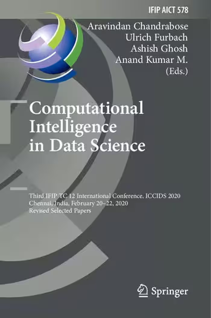 خرید و دانلود نسخه کامل کتاب Computational Intelligence in Data Science Third IFIP TC 12 International Conference, ICCIDS 2020, Chennai, India, February 20–22, 2020, Revised Selected Papers