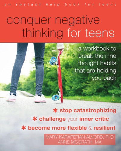 خرید و دانلود نسخه کامل کتاب Conquer negative thinking for teens: a workbook to break the nine thought habits that are holding you back - Pdf