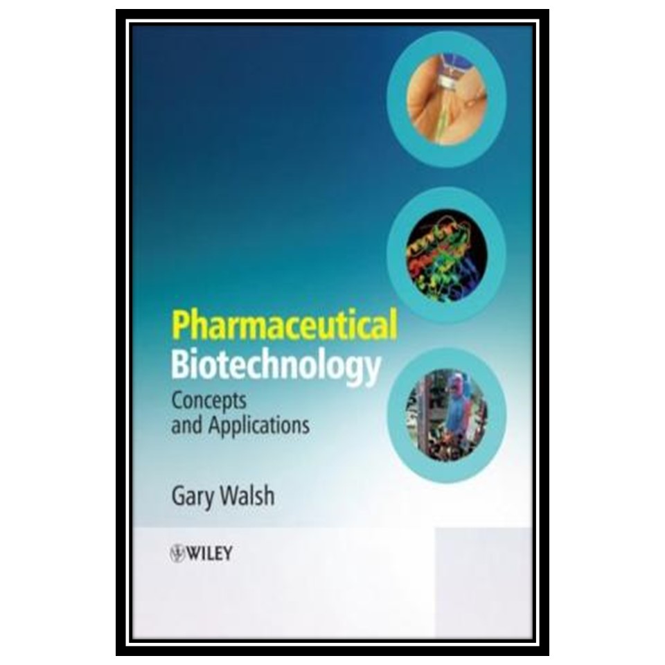 کتاب Pharmaceutical Biotechnology Concepts and Applications اثر Gary Walsh انتشارات مؤلفین طلایی