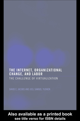 خرید و دانلود نسخه کامل کتاب The Internet, Organizational Change and Labor: The Challenge of Virtualization