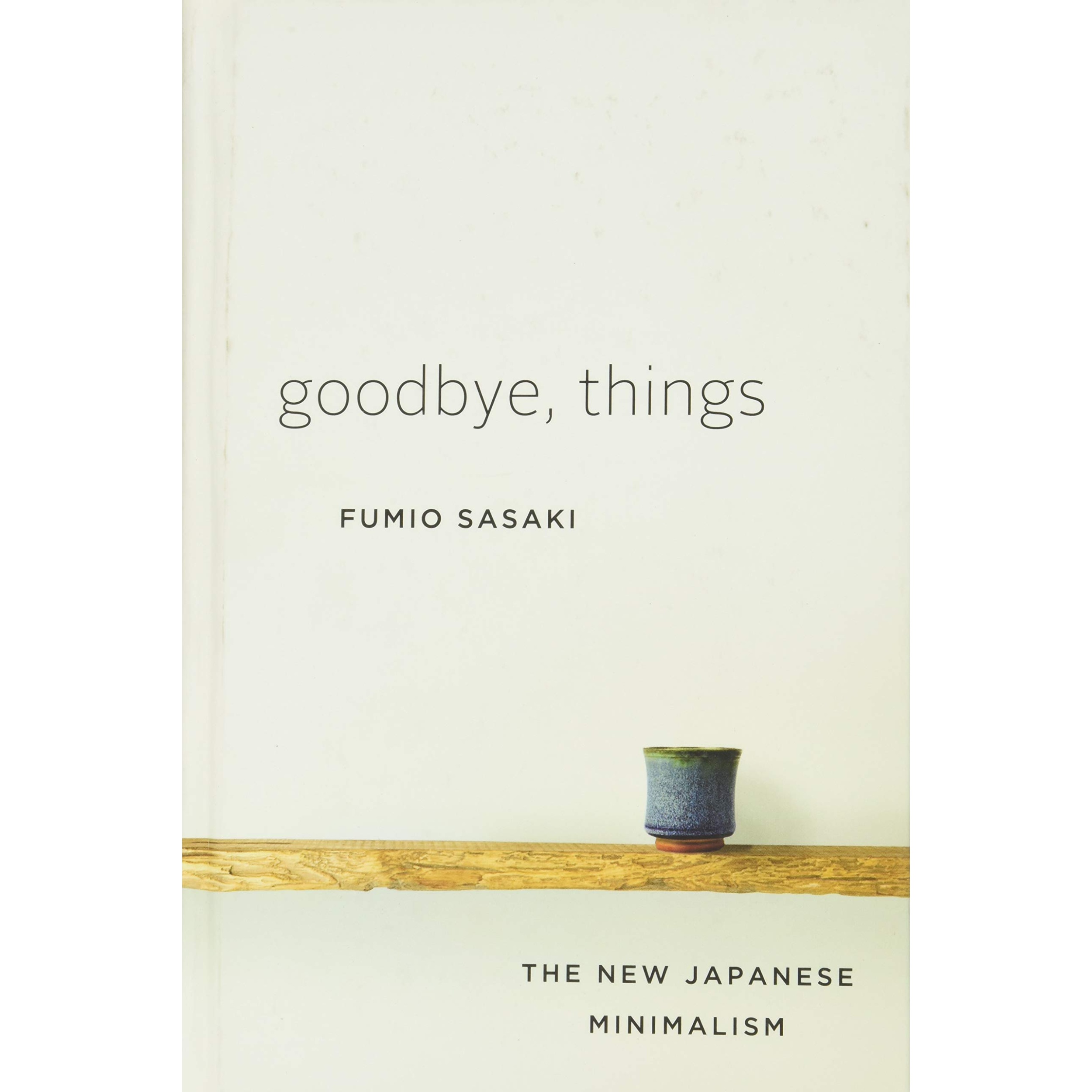 کتاب Goodbye, Things اثر Fumio Sasaki انتشارات W. W. Norton &amp; Company