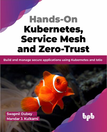خرید و دانلود نسخه کامل کتاب Hands-On Kubernetes, Service Mesh and Zero-Trust: Build and manage secure applications using Kubernetes and Istio