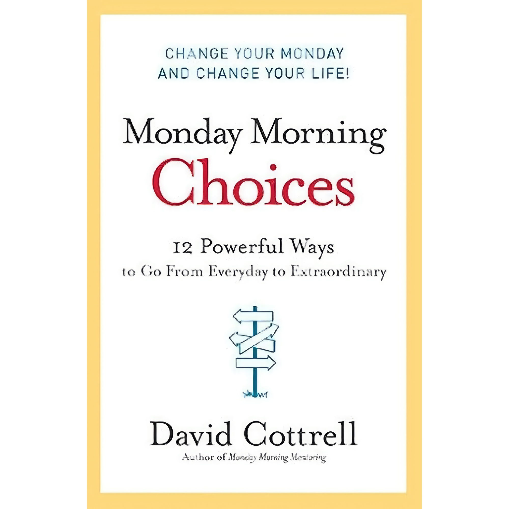 کتاب Monday Morning Choices اثر David Cottrell انتشارات Harper Business
