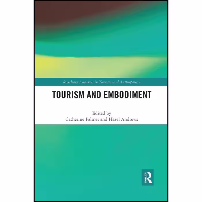 کتاب زبان اصلی Tourism and Embodiment  اثر Catherine Palmer and Hazel Andrews