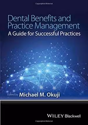 [PDF] دانلود کتاب Dental Benefits And Practice Management - A Guide For Successful Practices, 2016