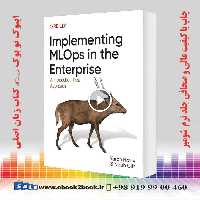 Implementing MLOps in the Enterprise: A Production-First Approach