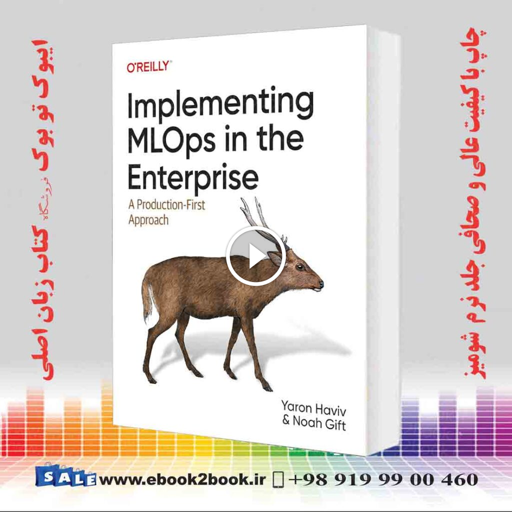 Implementing MLOps in the Enterprise: A Production-First Approach