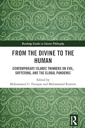 خرید و دانلود نسخه کامل کتاب From the Divine to the Human: Contemporary Islamic Thinkers on Evil, Suffering, and the Global Pandemic - Pdf