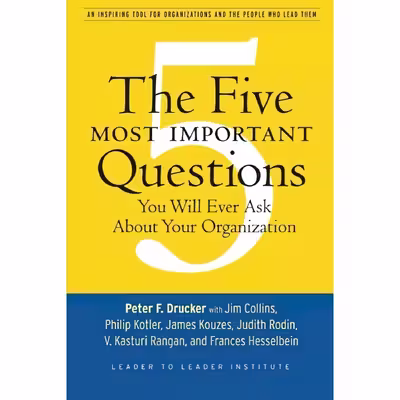 کتاب The Five Most Important Questions You Will Ever Ask About Your Organization اثر جمعی از نویسندگان انتشارات Jossey-Bass
