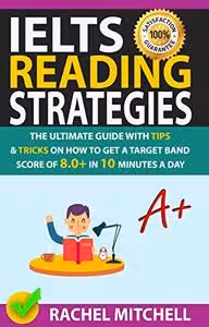 خرید و دانلود نسخه کامل کتاب IELTS Reading Strategies: The Ultimate Guide with Tips and Tricks on How to Get a Target Band Score of 8.0  in 10 Minutes a Day -   Pdf