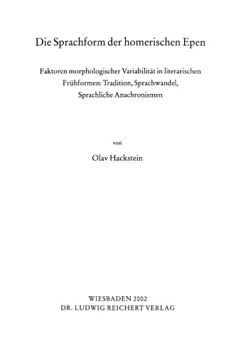 خرید و دانلود نسخه کامل کتاب Die Sprachform der homerischen Epen: Faktoren morphologischer Variabilität in literarischen Frühformen: Traditionen, Sprachwandel, sprachliche Anachronismen