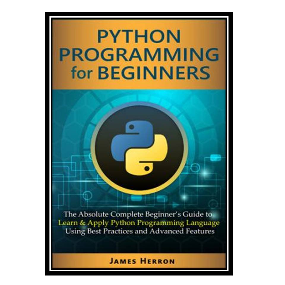 کتاب Python Programming For Beginners اثر Herron and James انتشارات مؤلفین طلایی