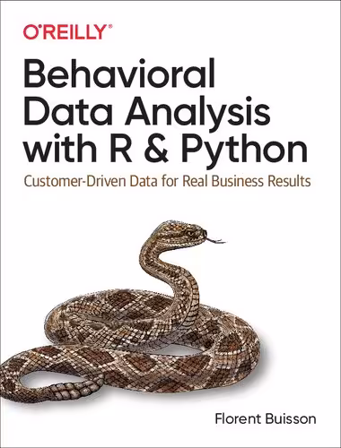 خرید و دانلود نسخه کامل کتاب Behavioral Data Analysis with R and Python: Customer-Driven Data for Real Business Results