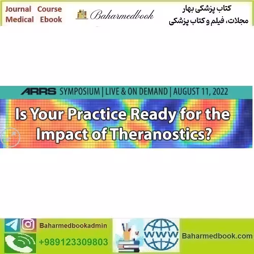 ARRS Is Your Practice Ready for the Impact of Theranostics 2022