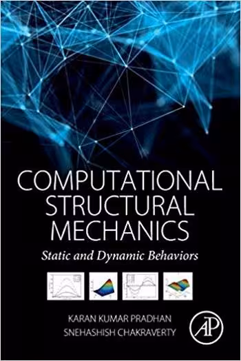 󾕇 دانلود کتاب Chakraverty S., Computational Structural Mechanics - Static and Dynamic Behaviors, 2018 - دانلود کتاب های دانشگاهی