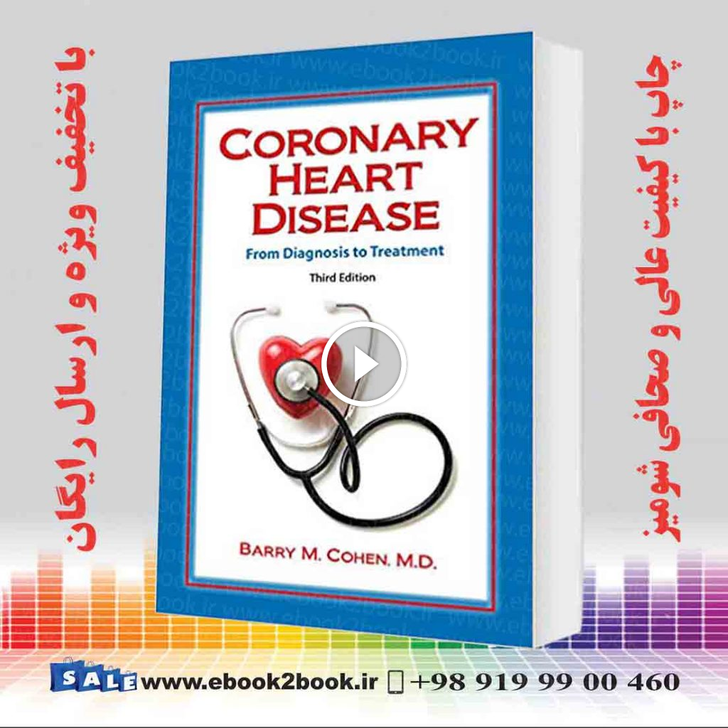 Coronary Heart Disease: From Diagnosis to Treatment Third Edition