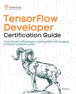 خرید و دانلود نسخه کامل کتاب TensorFlow Developer Certification Guide: Crack Google's official exam on getting skilled