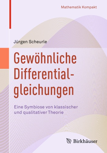 خرید و دانلود نسخه کامل کتاب Gewöhnliche Differentialgleichungen - Eine Symbiose Von Klassischer Und Qualitativer Theorie